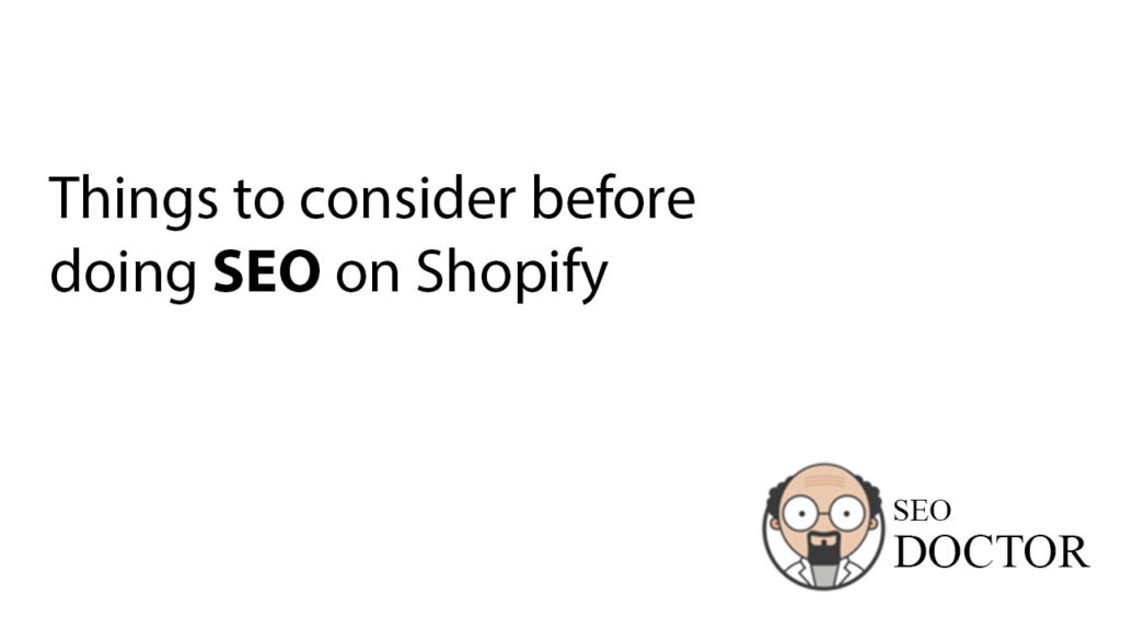 things to consider before doing SEO on Shopify by SEO Doctor